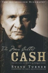 The Man Called CASH: The Life, Love and Faith of an American Legend