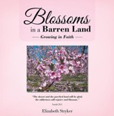 Blossoms in a Barren Land: Growing in Faith - eBook