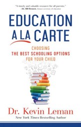 Education a la Carte: Choosing the Best Schooling Options for Your Child - eBook