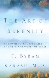 The Art of Serenity: The Path to a Joyful Life in the Best and Worst of Times - eBook