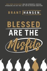 Blessed Are the Misfits: Great News for Believers who are Introverts, Spiritual Strugglers, or Just Feel Like They're Missing Something - eBook