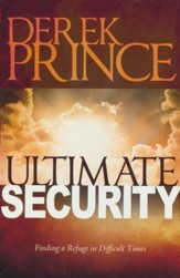 Ultimate Security: Finding a Refuge in Difficult Times