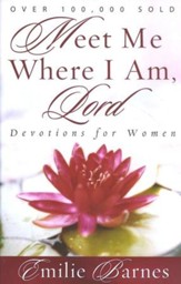 Meet Me Where I Am, Lord: Devotions for Women: