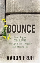 Bounce: Learning to Thrive through Loss, Tragedy, and Heartache - eBook