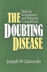 The Doubting Disease: Help for Scrupulosity & Religious Compulsions
