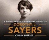 Dorothy L. Sayers: A Biography: Death, Dante and Lord Peter Wimsey - unabridged audiobook on CD