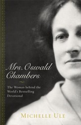 Mrs. Oswald Chambers: The Woman behind the World's Bestselling Devotional - eBook
