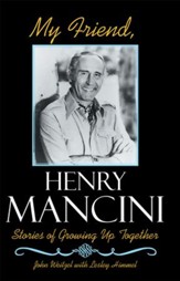 My Friend, Henry Mancini: Stories of Growing up Together - eBook