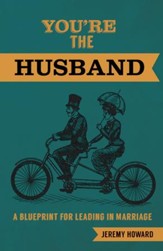 You're the Husband: A Blueprint for Leading in Marriage - eBook