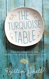The Turquoise Table: Finding Community and Connection in Your Own Front Yard - eBook
