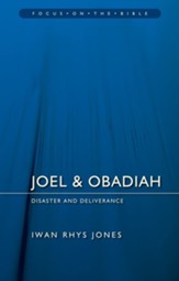 Joel & Obadiah: Disaster and Deliverance (Focus on the Bible)