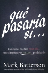 Que Pasaria Si: Cambiamos nuestros Si tan solo remordimientos por Y si Dios posibilidades - eBook