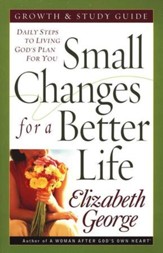 Small Changes for a Better Life Growth and Study Guide: Daily Steps to Living God's Plan for You
