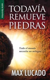 Todavía Remueve Piedras  (He Still Moves Stones)