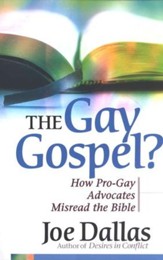 The Gay Gospel? How Pro-Gay Advocates Misread the Bible