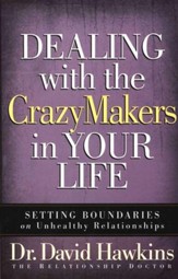 Dealing with the CrazyMakers in Your Life: Setting  Boundaries on Destructive Relationships