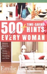 500 Time-Saving Hints for Every Woman: Helpful Tips for Your Home, Family, Shopping, and More