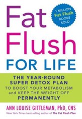 Fat Flush for Life: The Year-Round Super Detox Plan to Boost Your Metabolism and Keep the Weight Off Permanently - eBook