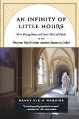 An Infinity of Little Hours: Five Young Men and Their Trial of Faith in the Western World's Most Austere Monastic Order - eBook