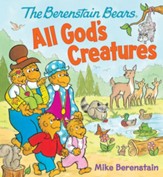 The Berenstain Bears All God's Creatures Board Book