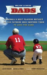 Major League Dads: Baseball's Best Players Reflect on the Fathers Who Inspired Them to Love the Game - eBook