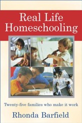 Real-Life Homeschooling: The Stories of 21 Families Who Teach Their Children at Home - eBook