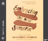 Embracing the New Samaria: Opening Our Eyes to Our Multiethnic Future--Unabridged audiobook on MP3-CD