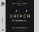 Faith Driven Entrepreneur: What it Takes to Step Into Your Purpose and Pursue Your God-Given Call to Create--Unabridged audiobook on CD