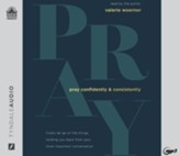 Pray Confidently and Consistently: Finally Let Go of the Things Holding You Back from Your Most Important Conversation--Unabridged audiobook on MP3-CD