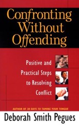 Confronting Without Offending: Positive and Practical Steps to Resolving Conflict