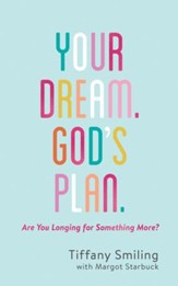 Your Dream. God's Plan.: Are You Longing for Something More? - eBook