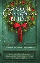 Bygone Christmas Brides: 6 Stories of Old-Fashioned Christmas Romance - eBook
