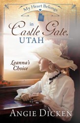 My Heart Belongs in Castle Gate, Utah: Leanna's Choice - eBook