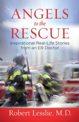 Angels to the Rescue: Inspirational Real-Life Stories from an ER Doctor - eBook
