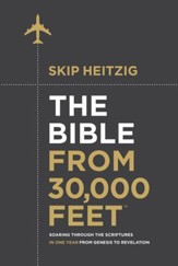 The Bible from 30,000 Feet: Soaring Through the Scriptures from Genesis to Revelation - eBook