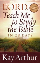 Lord, Teach Me to Study the Bible in 28 Days