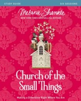 Church of the Small Things Study Guide: Making a Difference Right Where You Are - eBook