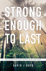 Strong Enough to Last: Building Spiritual Depth into Our Kids - eBook