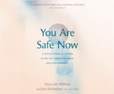 You Are Safe Now: A Survivor's Guide to Listening to Your Gut, Healing from Abuse, and Living in Freedom - unabridged audiobook on CD