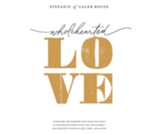 Wholehearted Love: Overcome the Barriers That Hold You Back in Your Relationship with God and Others - and Delight in Feeling Safe, Seen, and Loved - unabridged audiobook on CD