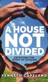 A House Not Divided: Defeating the Spirit of Division - eBook