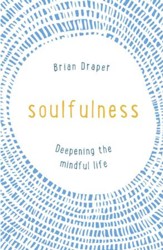 Soulfulness: Deepening the mindful life / Digital original - eBook
