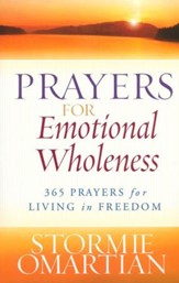 Prayers for Emotional Wholeness: 365 Prayers for Living in Freedom