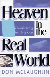 Heaven in the Real World: The Transforming Touch of God - eBook