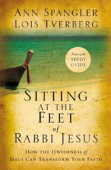 Sitting at the Feet of Rabbi Jesus: How the Jewishness of Jesus Can Transform Your Faith - eBook