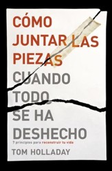 Como juntar las piezas cuando todo se ha deshecho: 7 principios para reconstruir tu vida - eBook