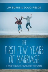 The First Few Years of Marriage: 8 Ways to Strengthen Your I Do - eBook