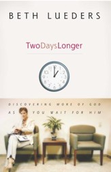 Two Days Longer: Discovering More of God as You Wait For Him - eBook