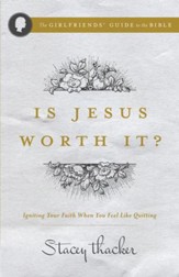 Is Jesus Worth It?: Igniting Your Faith When You Feel like Quitting - eBook