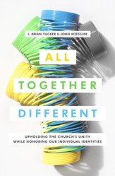All Together Different: Upholding the Church's Unity While Honoring Our Unique Identities - eBook